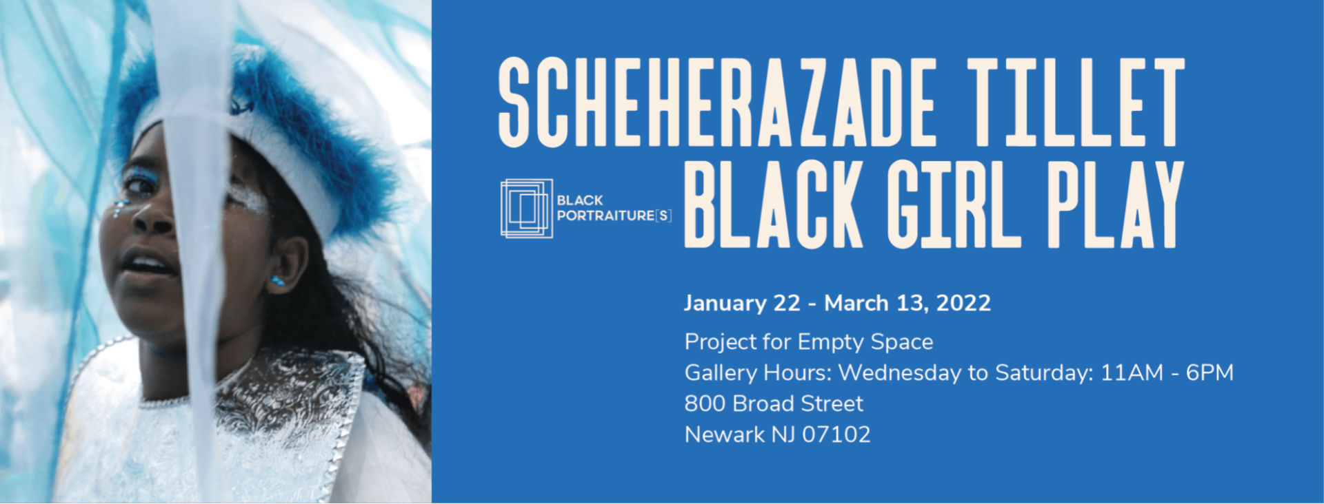 Exhibition banner for Scheherazade Tillet: Black Girl Play